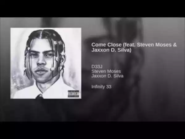 D33J - Come Close (feat. Steven Moses & Jaxxon D. Silva)